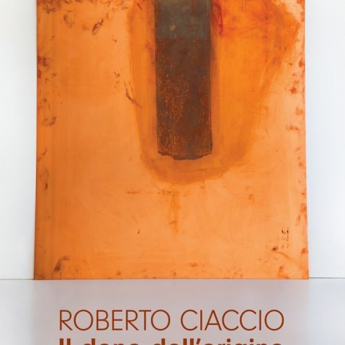 ROBERTO CIACCIO. Il dono dell’origine