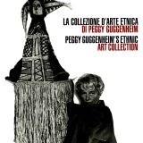 Ethnopassion. La collezione d’arte etnica di Peggy Guggenheim