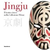 Jingju. Il teatro cinese nella Collezione Pilone