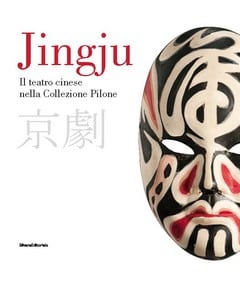 Jingju. Il teatro cinese nella Collezione Pilone