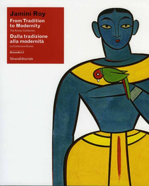 Jamini Roy. From Tradition to Modernity. The Kumar Collection