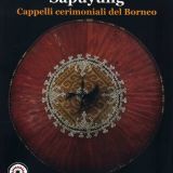 Cappelli cerimoniali del Borneo