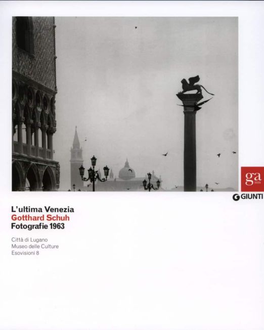 L’ultima Venezia. Gotthard Schuh