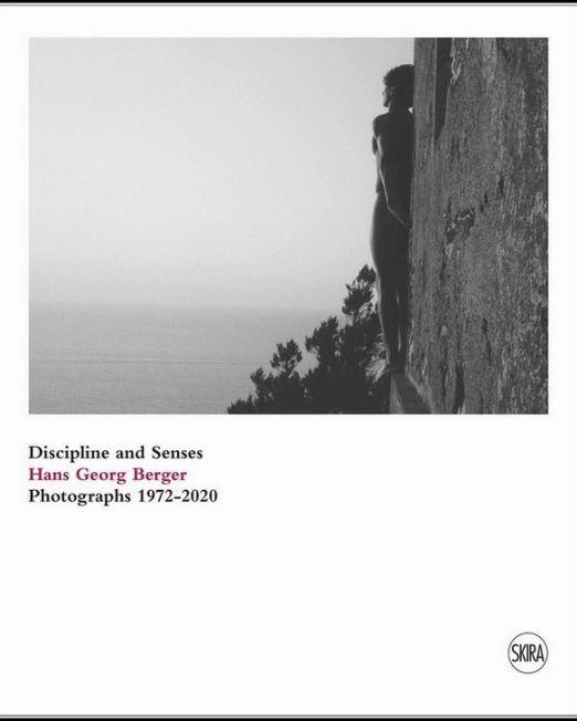 Discipline and Senses. Hans Georg Berger. Photographs 1972-2020