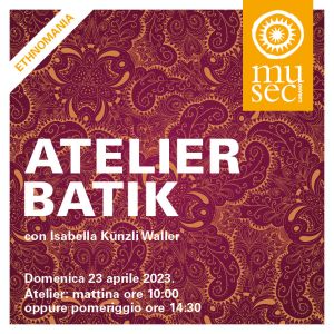 musec-eventi-ATELIER BATIK AL MUSEC DOMENICA 23 APRILE