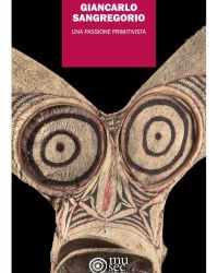 Giancarlo Sangregorio. Una passione primitivista