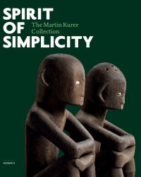 SPIRIT OF SIMPLICITY. THE MARTIN KURER COLLECTION