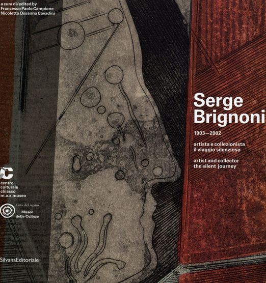 Serge Brignoni. 1903-2002. Artista e collezionista. Il viaggio silenzioso