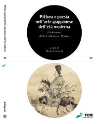 Pittura e poesia nell’arte giapponese dell’età moderna. I kakemono della Collezione Perino