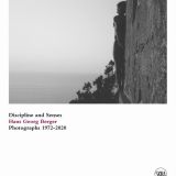 Discipline and Senses. Hans Georg Berger. Photographs 1972-2020