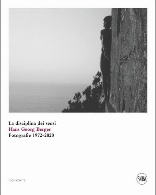 Discipline and Senses. Hans Georg Berger. Photographs 1972-2020
